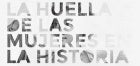 la huella de las mujeres en la historia